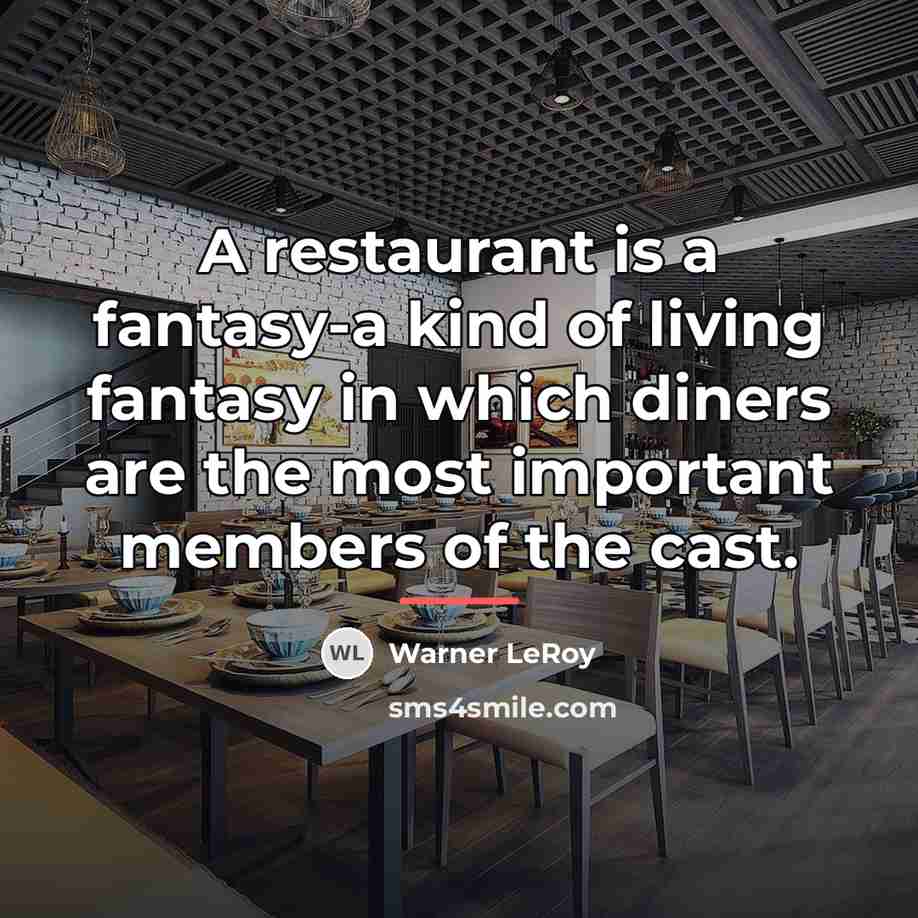 “A restaurant is a fantasy-a kind of living fantasy in…” quote by Warner LeRoy