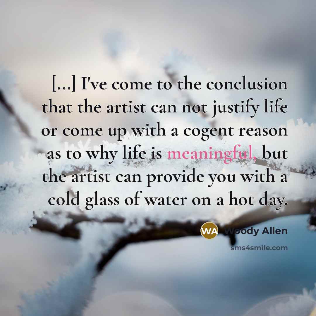 “[...] I've come to the conclusion that the artist can…” quote by Woody Allen