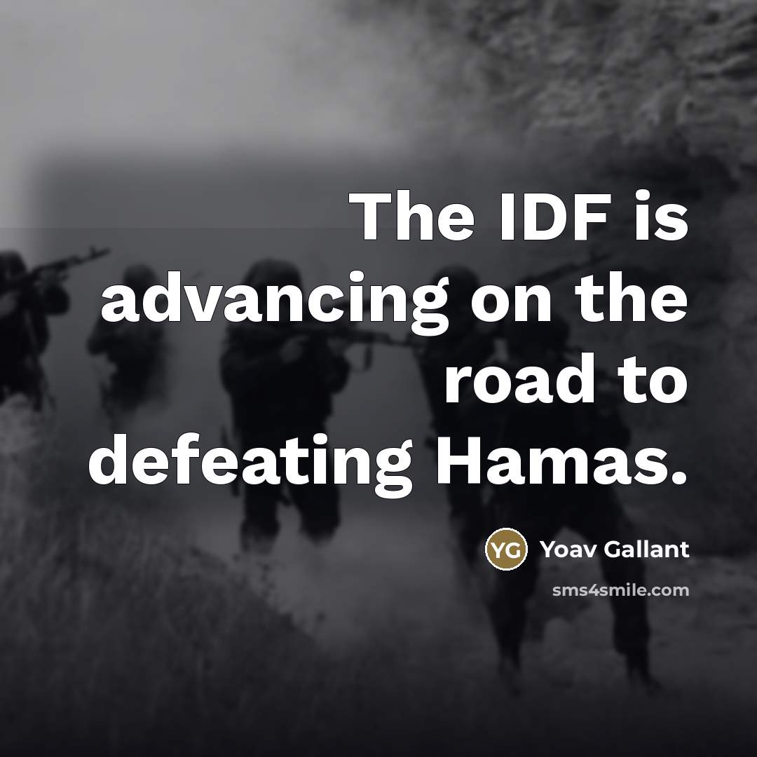 “The IDF is advancing on the road to defeating Hamas.…” quote by Yoav Gallant