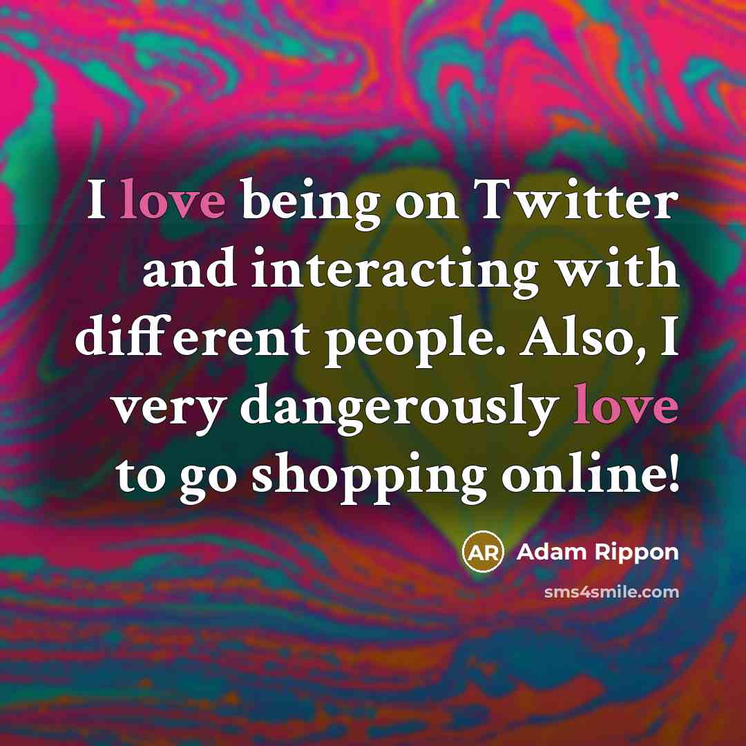 “I love being on Twitter and interacting with different people.…” quote by Adam Rippon