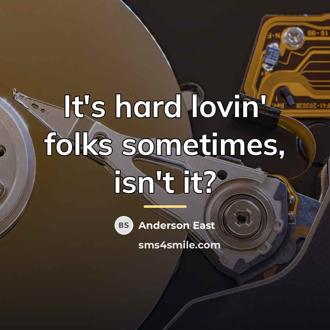 “It's hard lovin' folks sometimes, isn't it?…” quote by Anderson East
