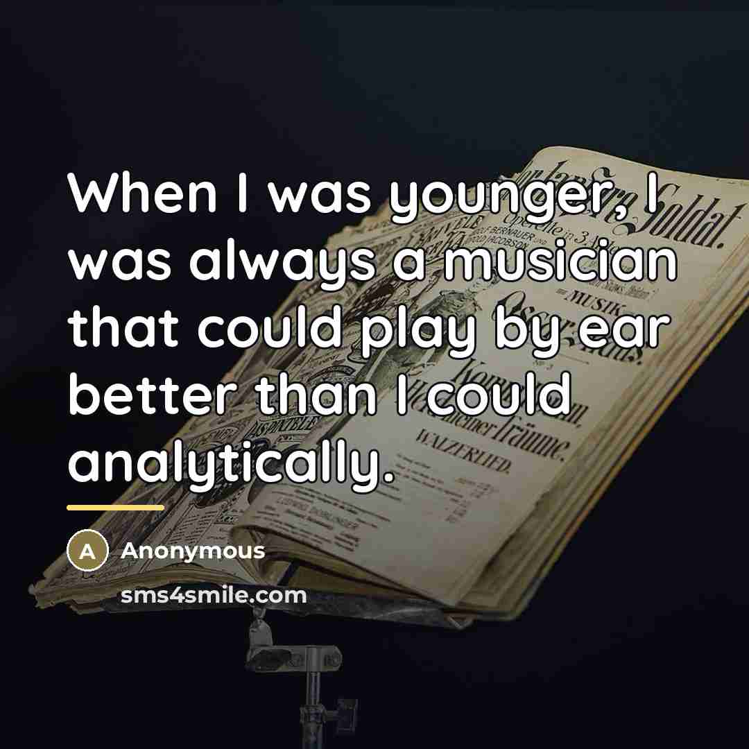 “When I was younger, I was always a musician that…” quote by Anonymous