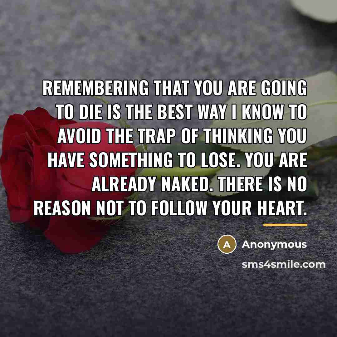 “Remembering that you are going to die is the best…” quote by Anonymous