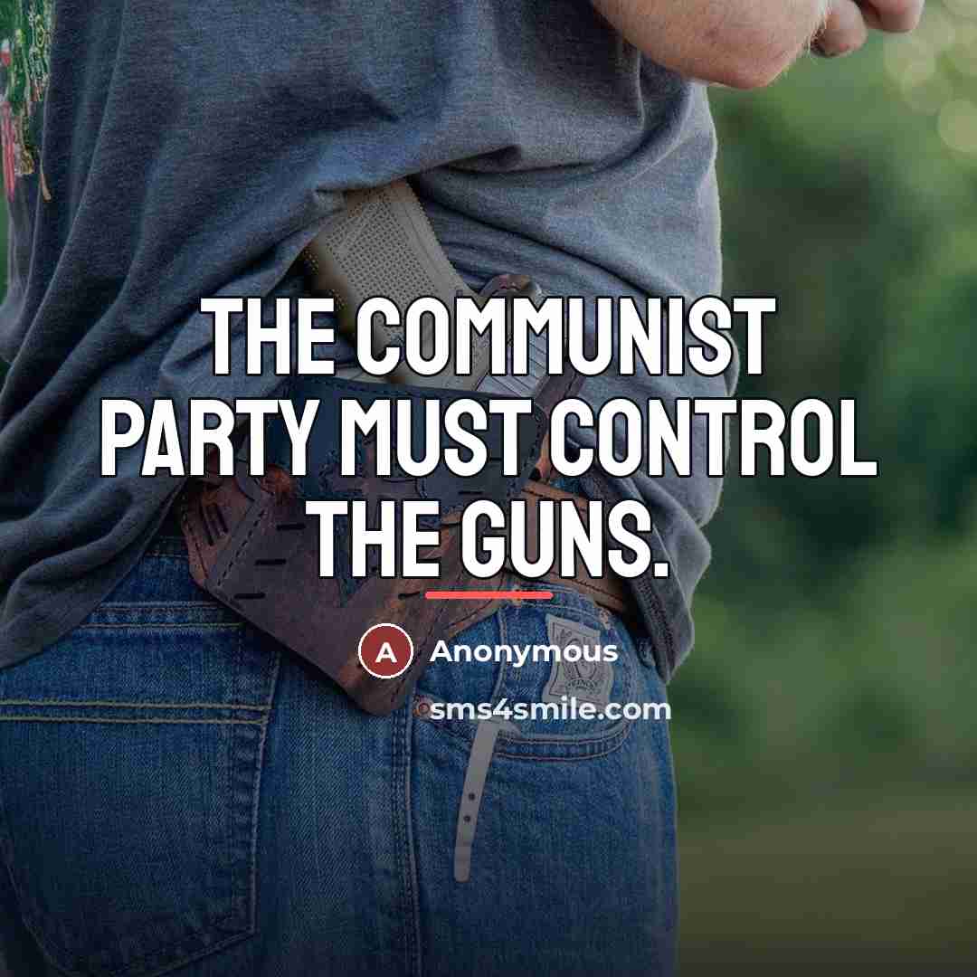 “The Communist party must control the guns.…” quote by Anonymous