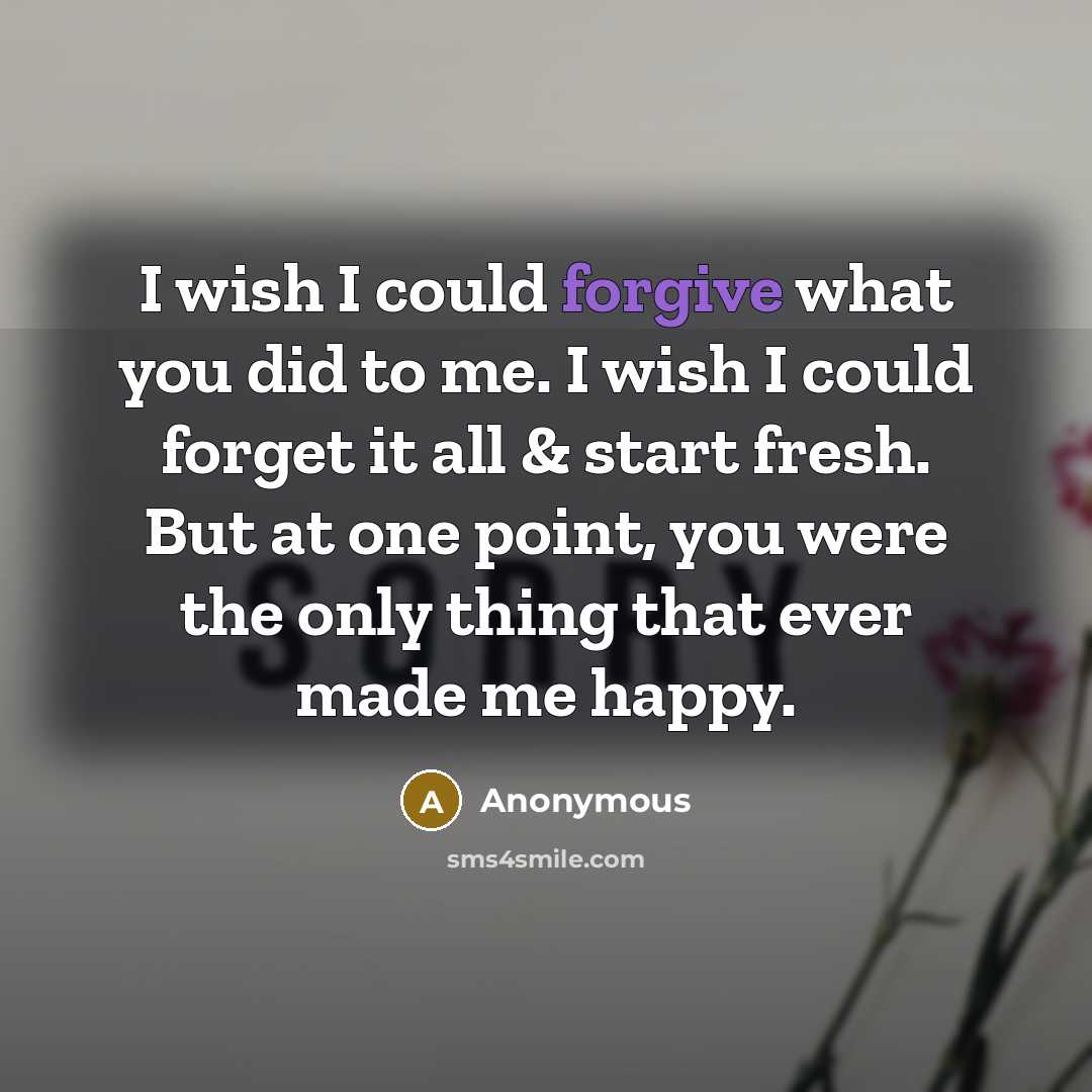 “I wish I could forgive what you did to me.…” quote by Anonymous