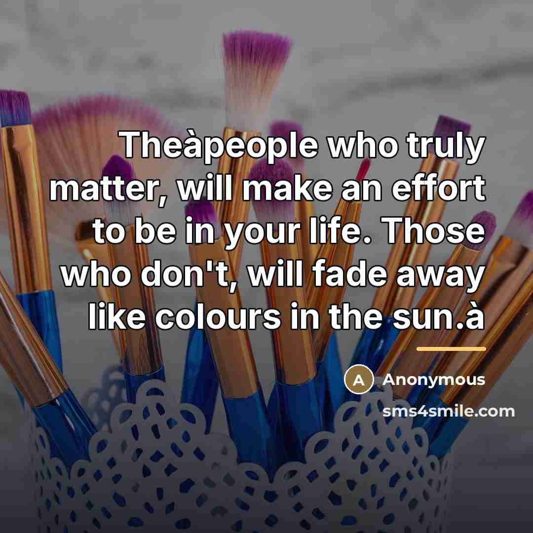 “Theàpeople who truly matter, will make an effort to be…” quote by Anonymous