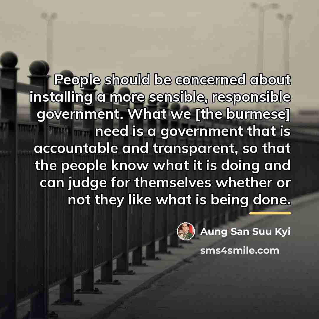 “People should be concerned about installing a more sensible, responsible…” quote by Aung San Suu Kyi