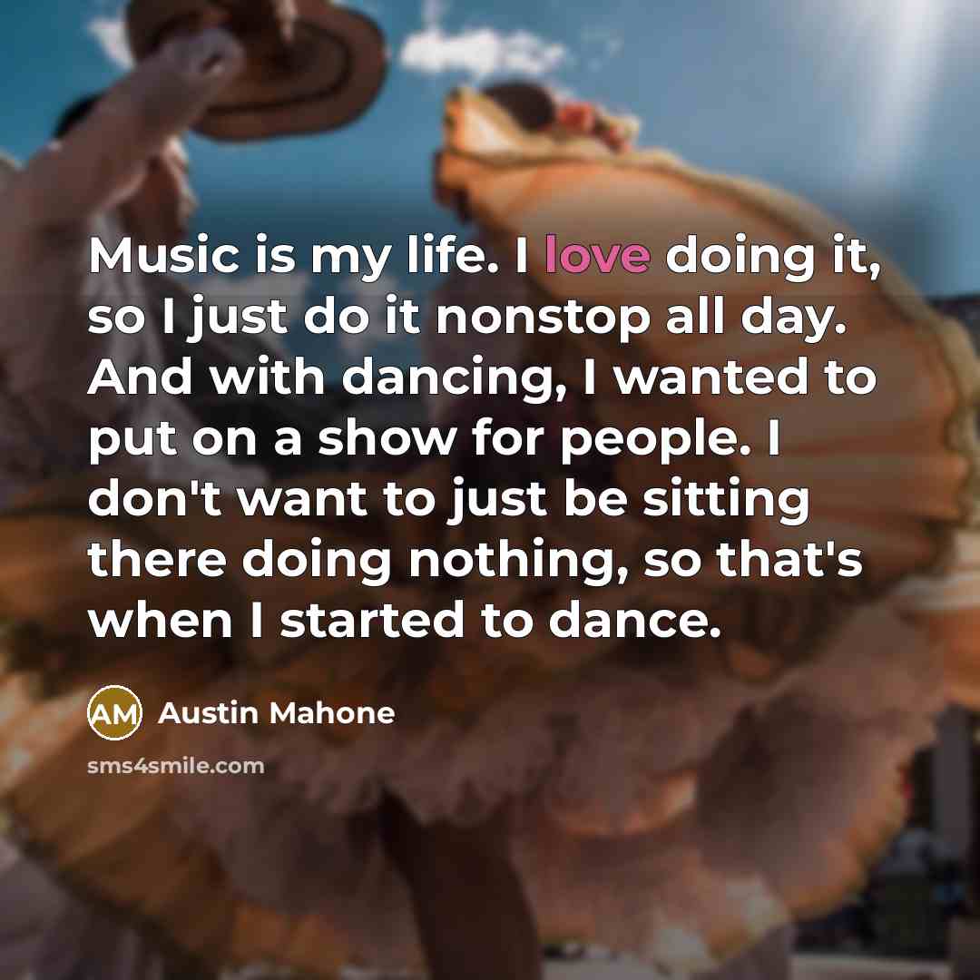 “Music is my life. I love doing it, so I…” quote by Austin Mahone