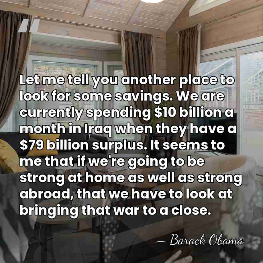 Let me tell you another place to look for some savings. We&hellip; - Barack Obama