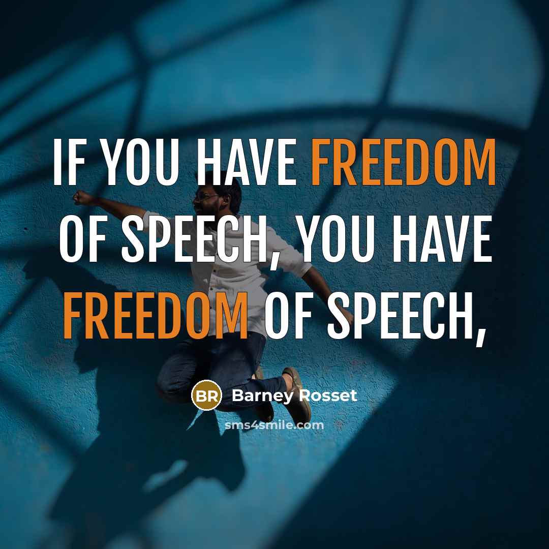 “If you have freedom of speech, you have freedom of…” quote by Barney Rosset
