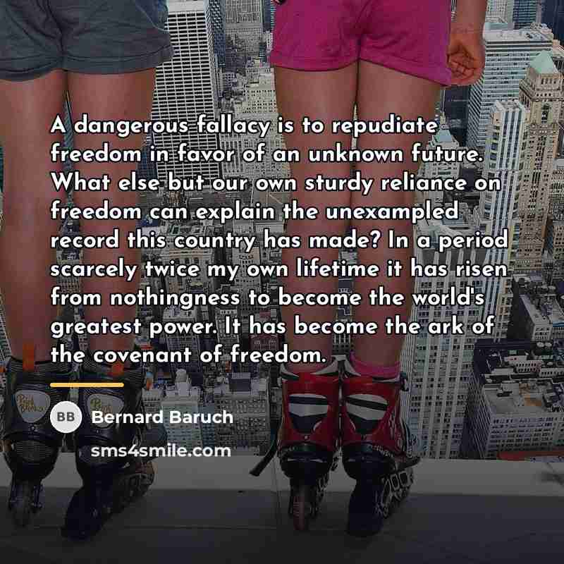 “A dangerous fallacy is to repudiate freedom in favor of…” quote by Bernard Baruch