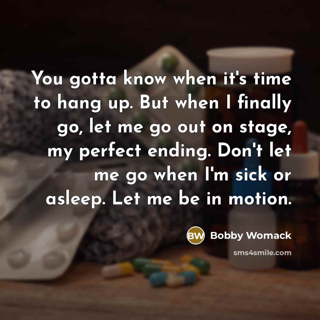 “You gotta know when it's time to hang up. But…” quote by Bobby Womack