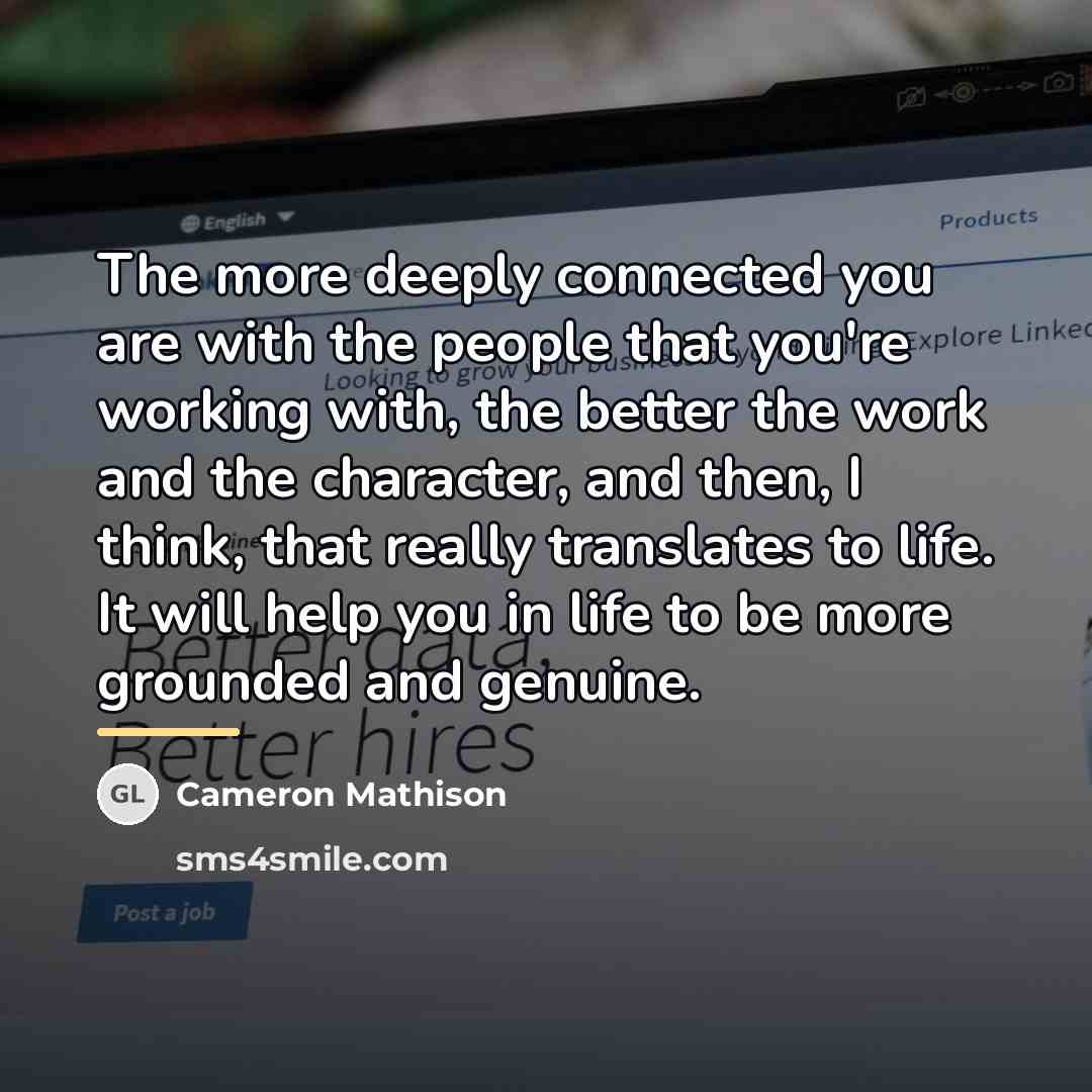 “The more deeply connected you are with the people that…” quote by Cameron Mathison