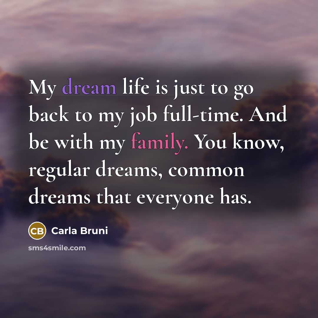“My dream life is just to go back to my…” quote by Carla Bruni