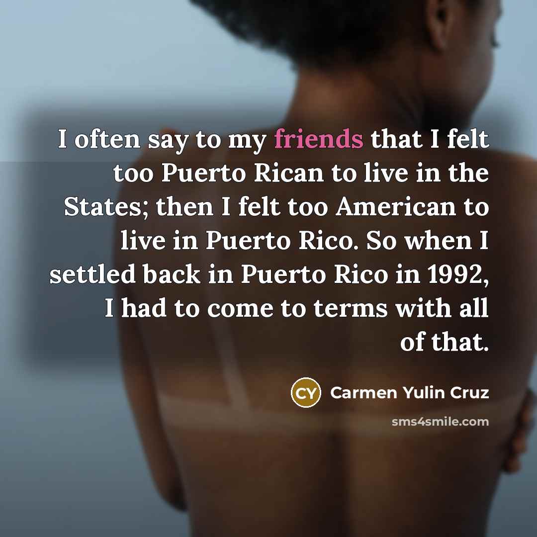 “I often say to my friends that I felt too…” quote by Carmen Yulin Cruz
