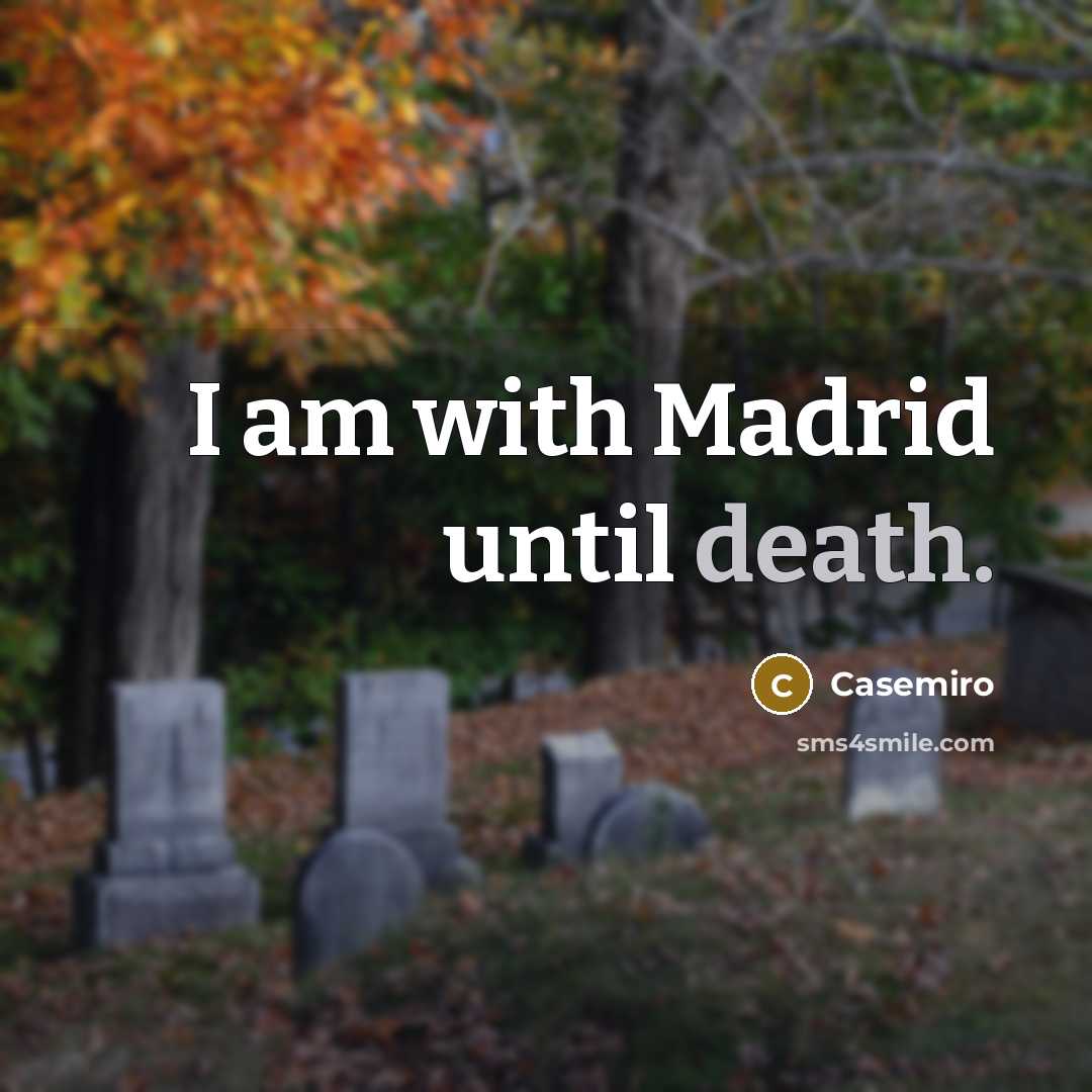 “I am with Madrid until death.…” quote by Casemiro