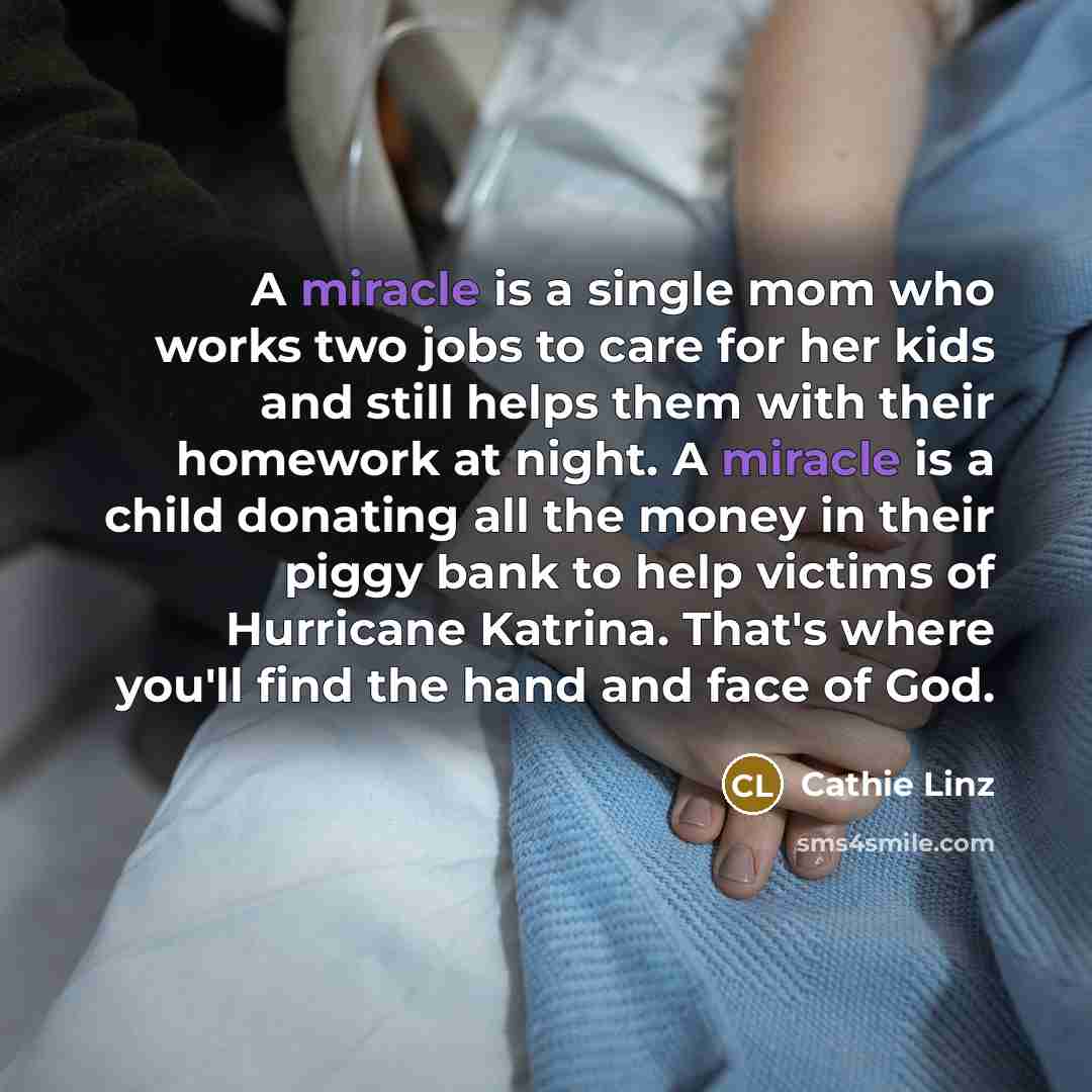“A miracle is a single mom who works two jobs…” quote by Cathie Linz