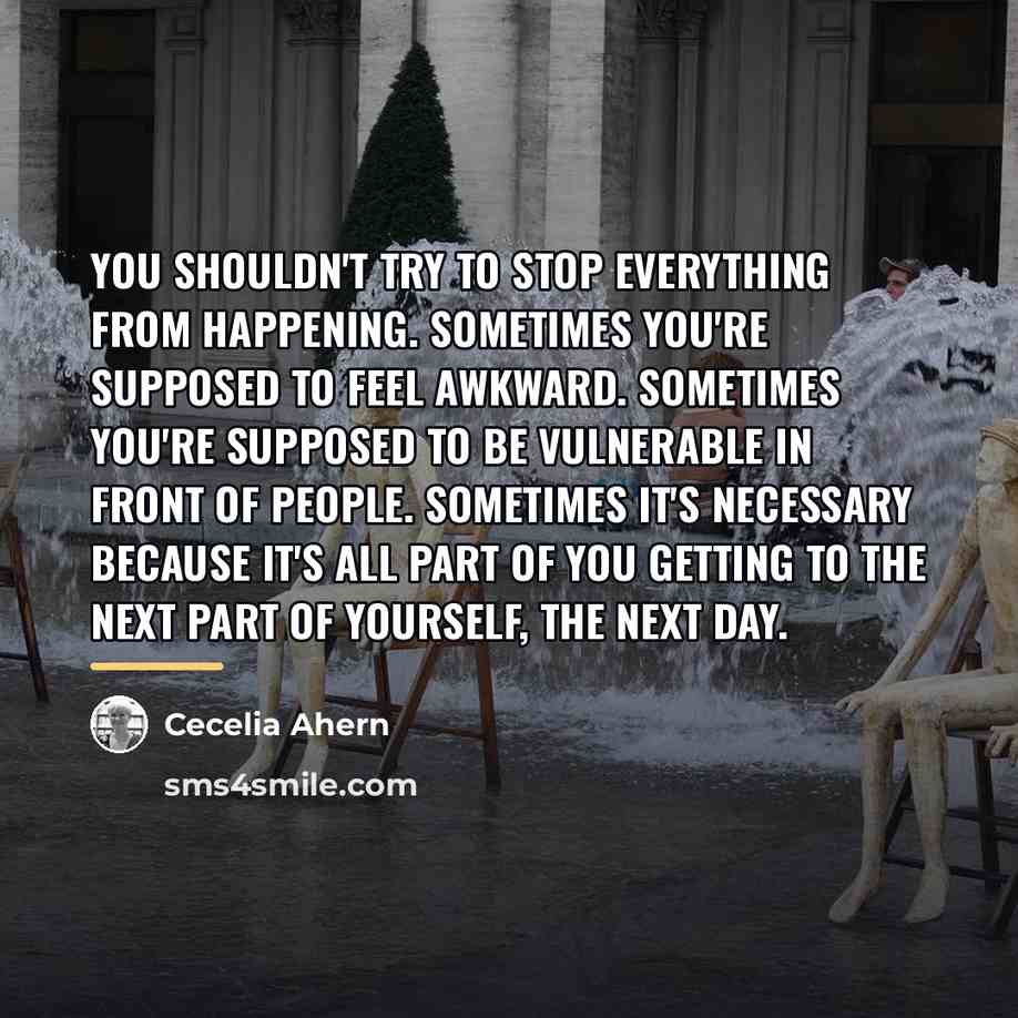 “You shouldn't try to stop everything from happening. Sometimes you're…” quote by Cecelia Ahern