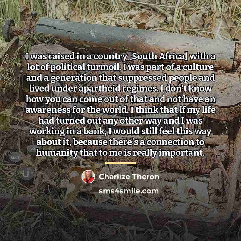 “I was raised in a country [South Africa] with a…” quote by Charlize Theron