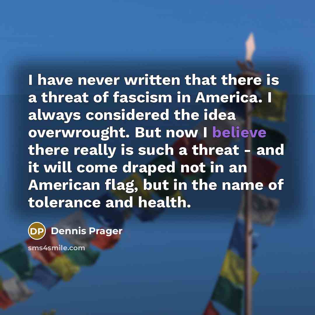 “I have never written that there is a threat of…” quote by Dennis Prager