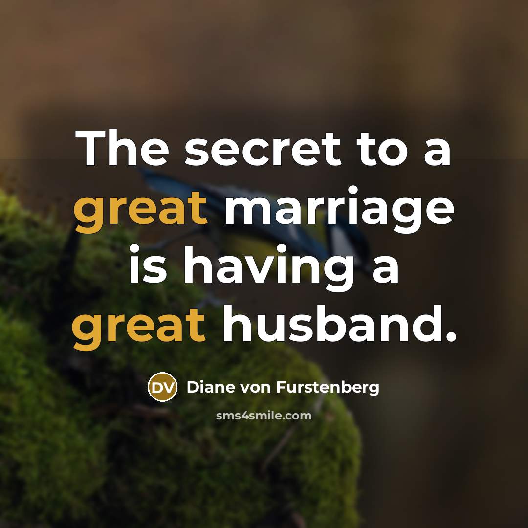 “The secret to a great marriage is having a great…” quote by Diane von Furstenberg