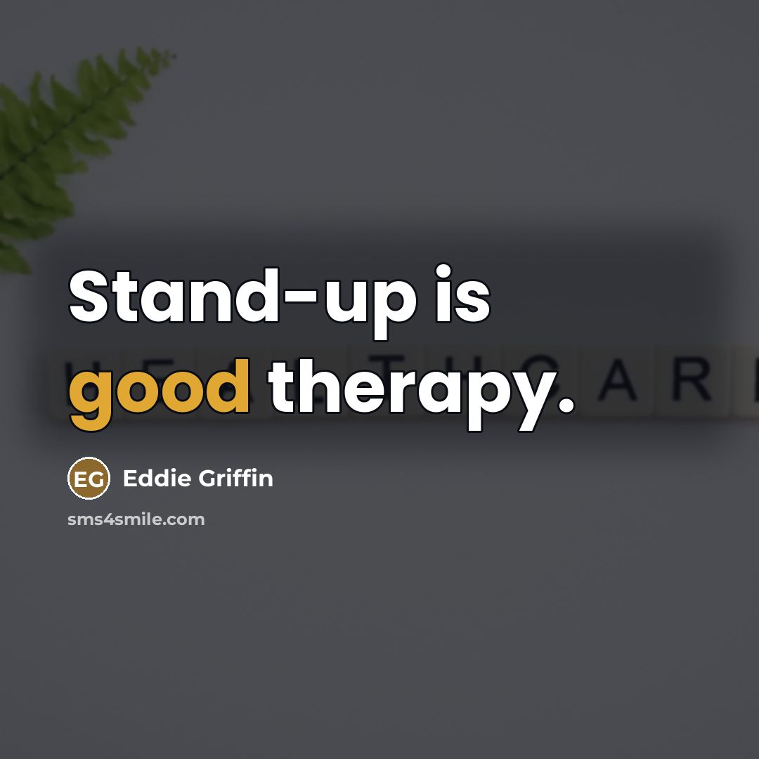 “Stand-up is good therapy.…” quote by Eddie Griffin