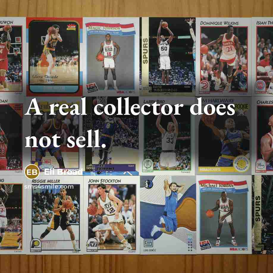 “A real collector does not sell.…” quote by Eli Broad
