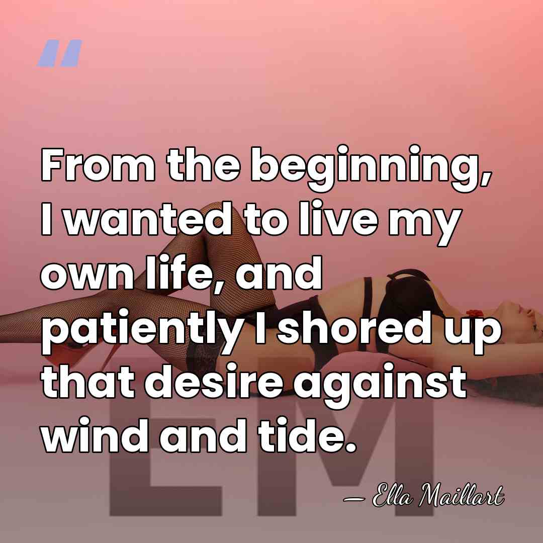 From the beginning, I wanted to live my own life, and patiently&hellip; - Ella Maillart