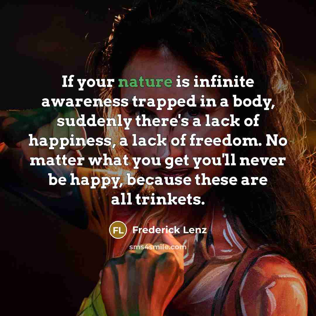 “If your nature is infinite awareness trapped in a body,…” quote by Frederick Lenz