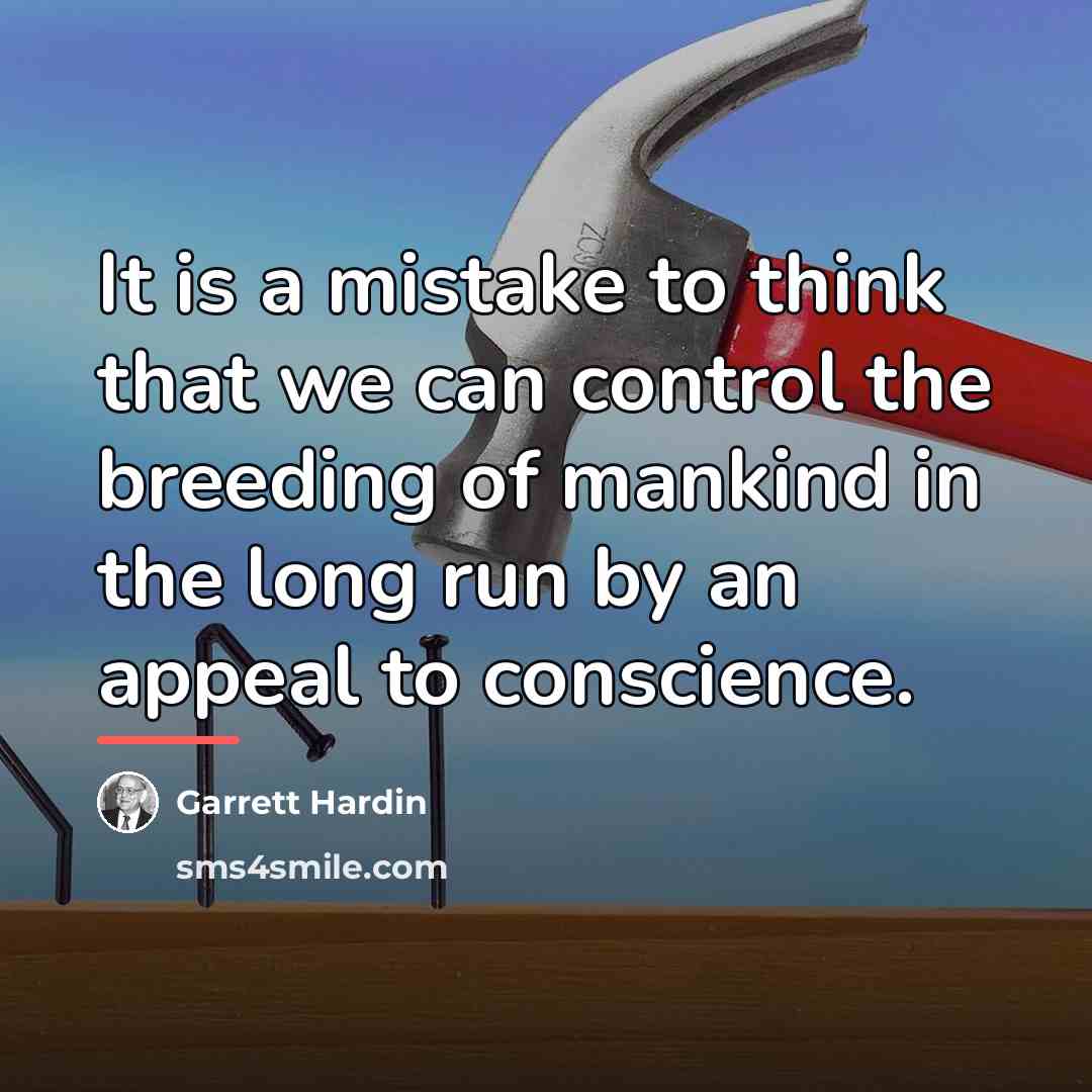 “It is a mistake to think that we can control…” quote by Garrett Hardin