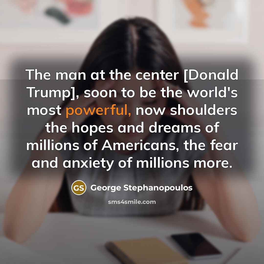 “The man at the center [Donald Trump], soon to be…” quote by George Stephanopoulos