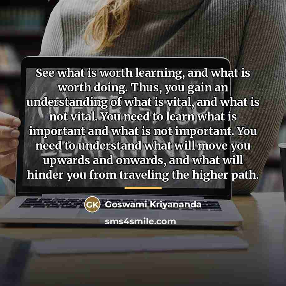 “See what is worth learning, and what is worth doing.…” quote by Goswami Kriyananda