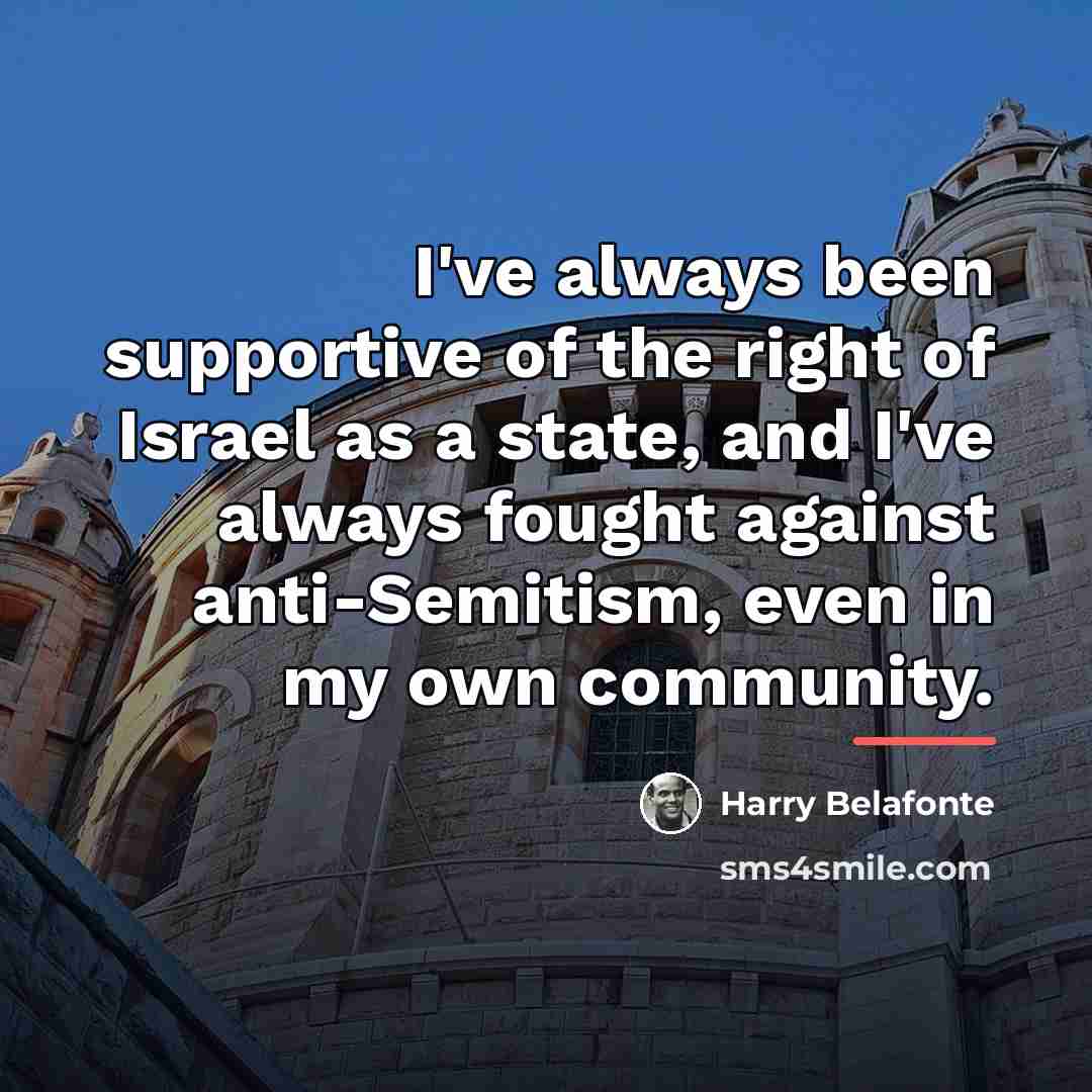 “I've always been supportive of the right of Israel as…” quote by Harry Belafonte