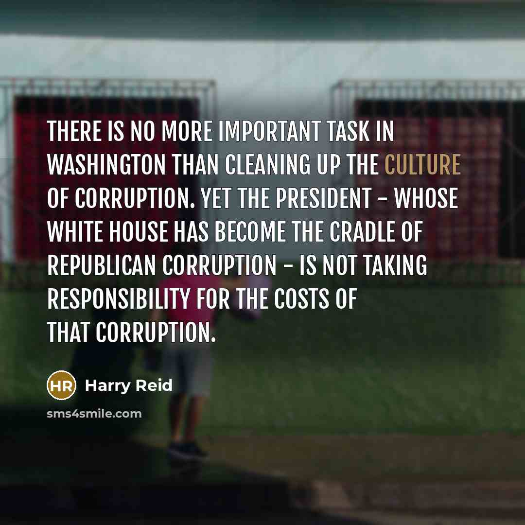 “There is no more important task in Washington than cleaning…” quote by Harry Reid