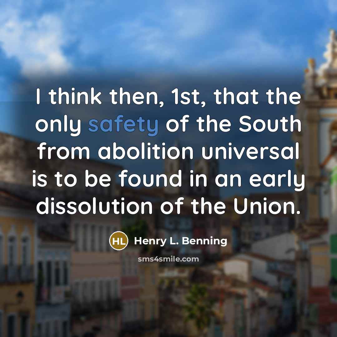 “I think then, 1st, that the only safety of the…” quote by Henry L. Benning