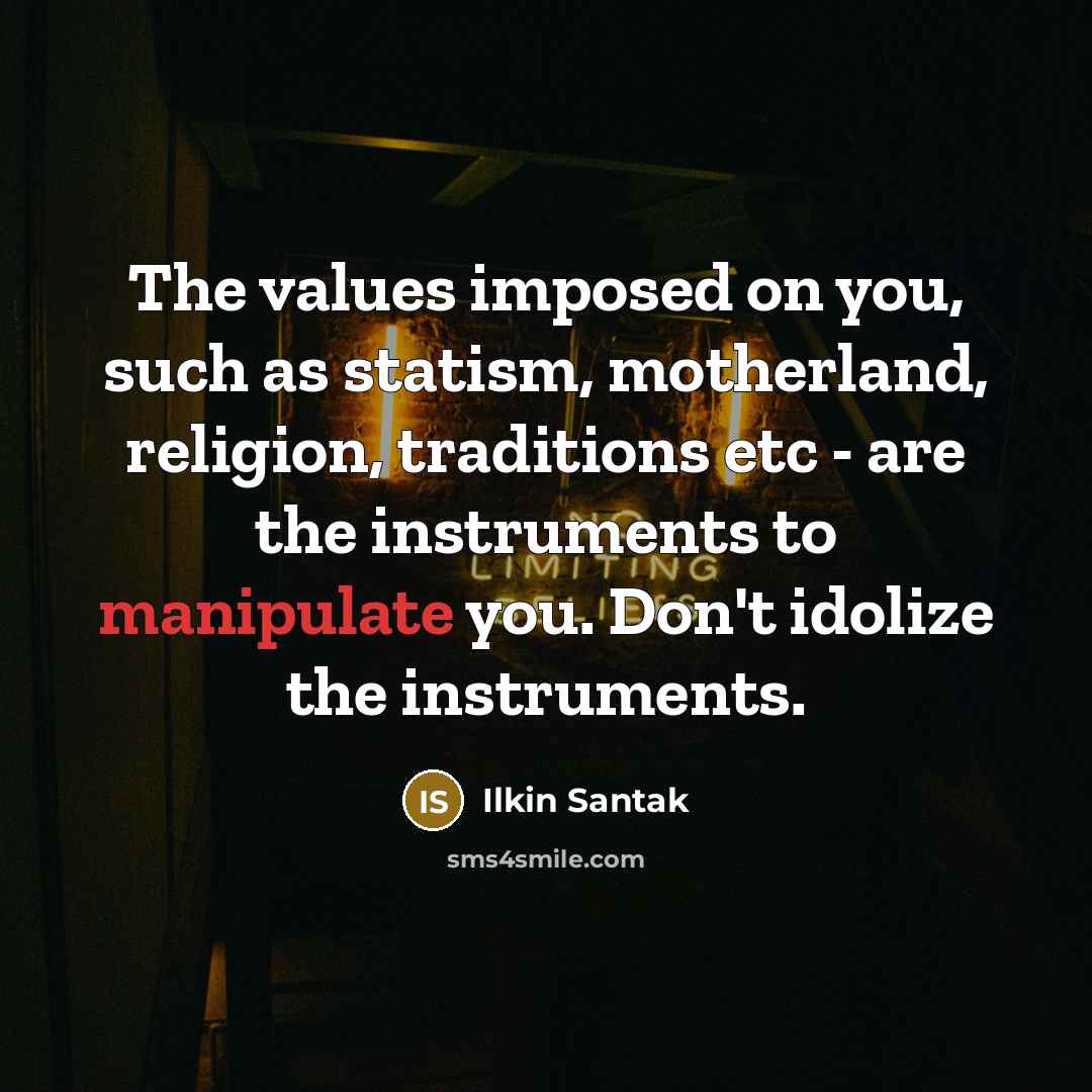 “The values imposed on you, such as statism, motherland, religion,…” quote by Ilkin Santak