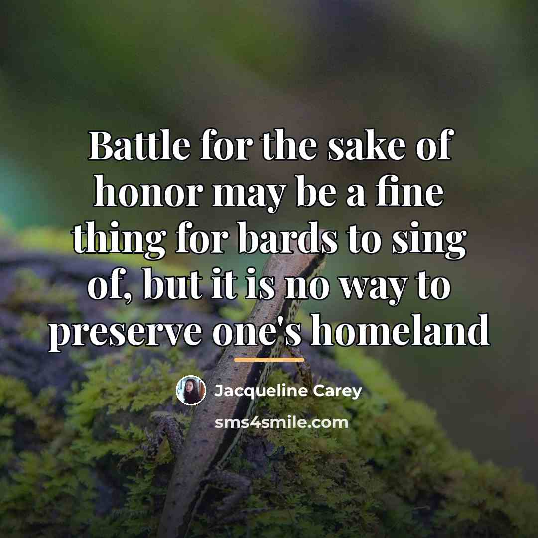“Battle for the sake of honor may be a fine…” quote by Jacqueline Carey