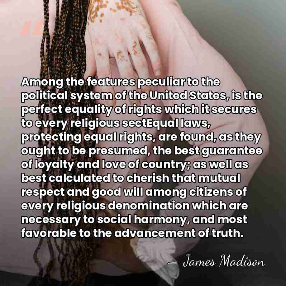 Among the features peculiar to the political system of the United States,&hellip; - James Madison
