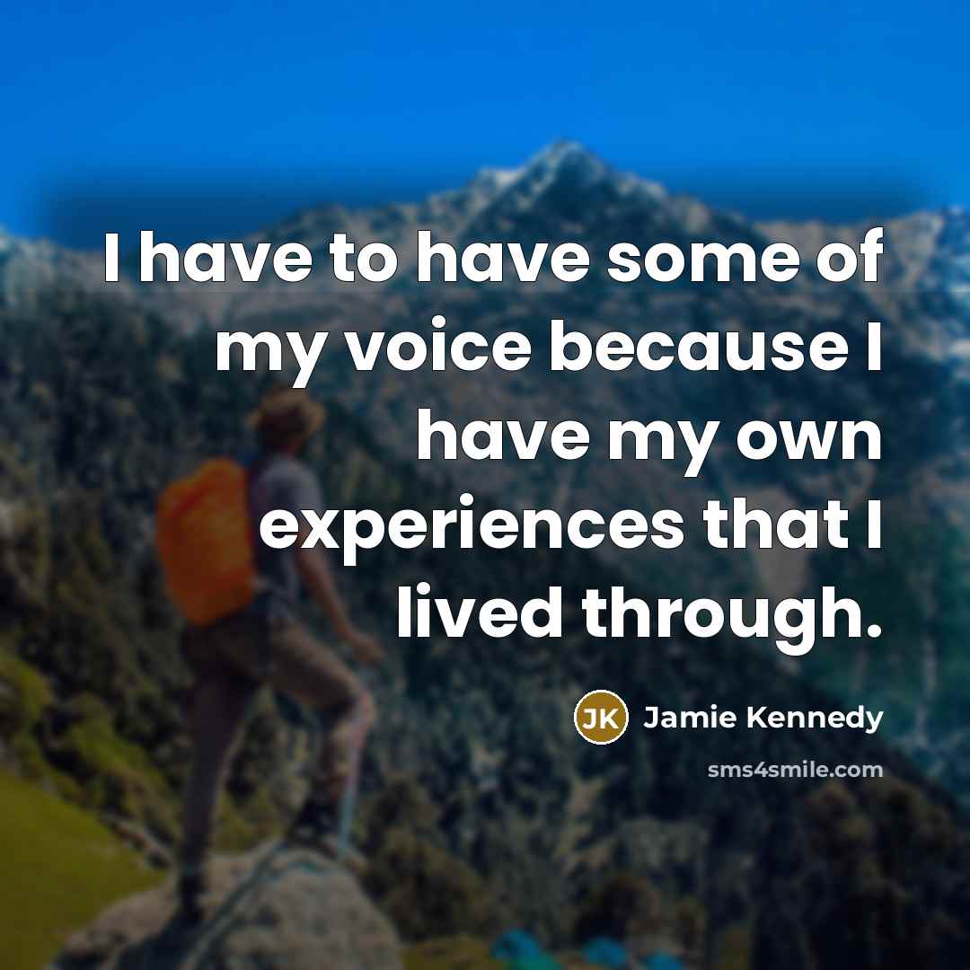 “I have to have some of my voice because I…” quote by Jamie Kennedy