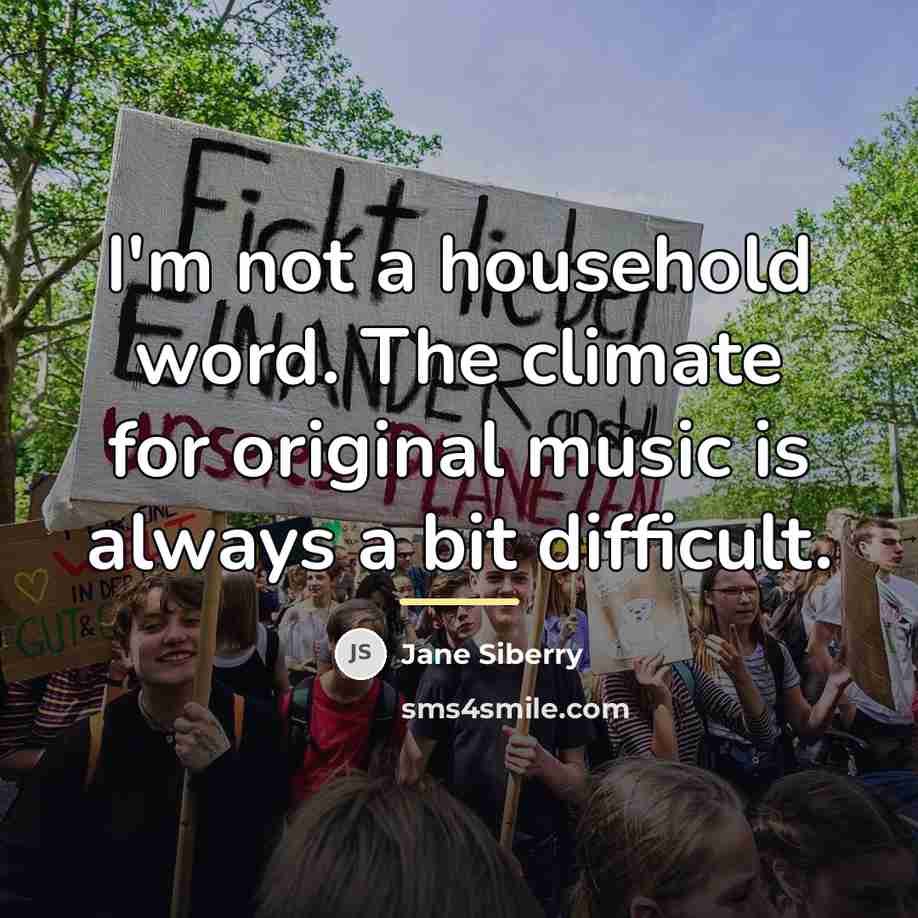 “I'm not a household word. The climate for original music…” quote by Jane Siberry
