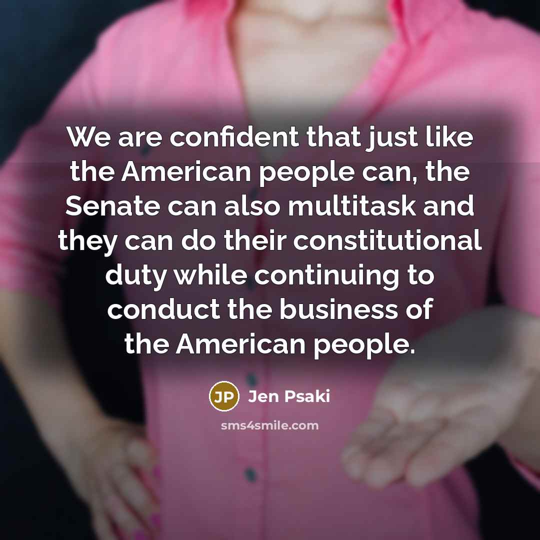 “We are confident that just like the American people can,…” quote by Jen Psaki