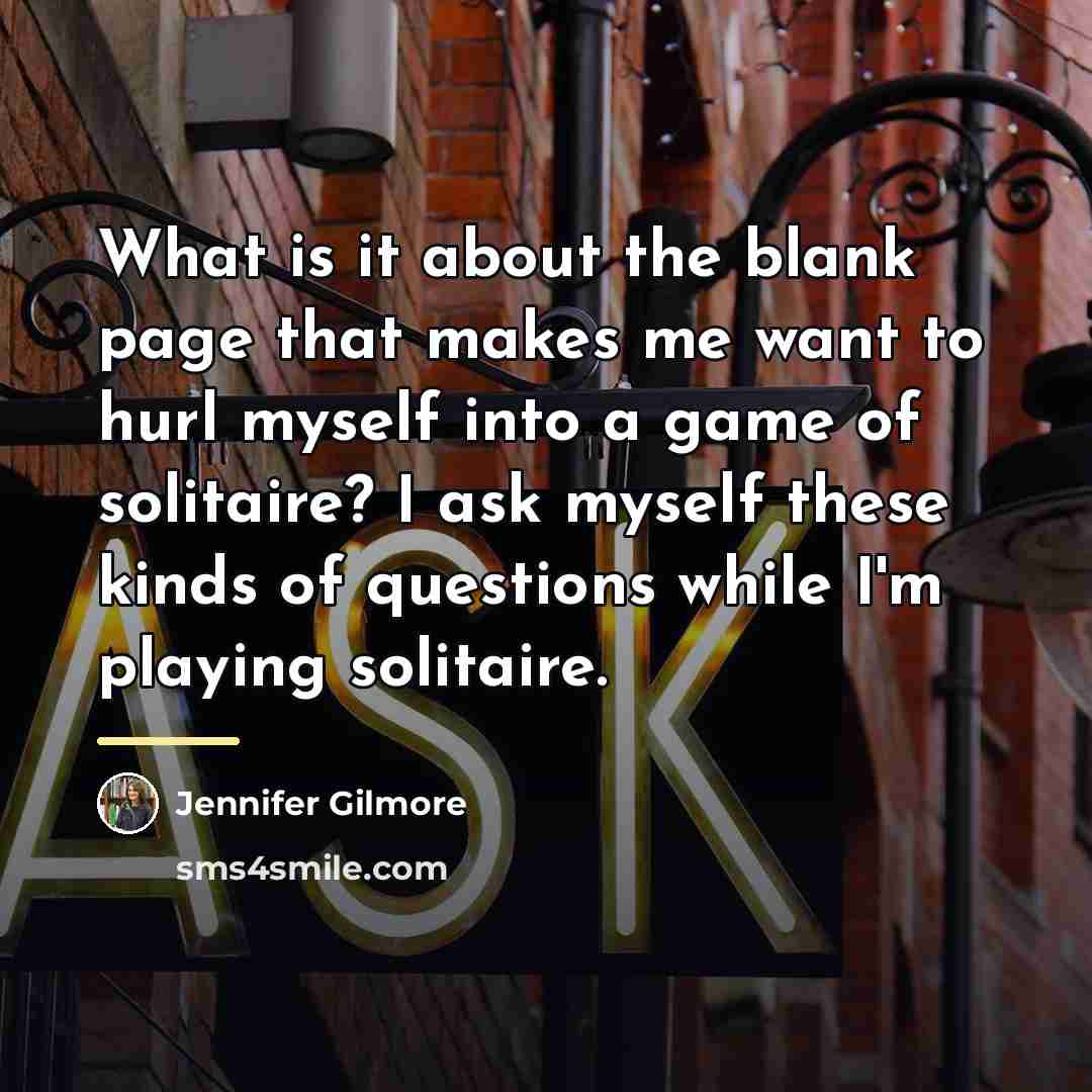 “What is it about the blank page that makes me…” quote by Jennifer Gilmore