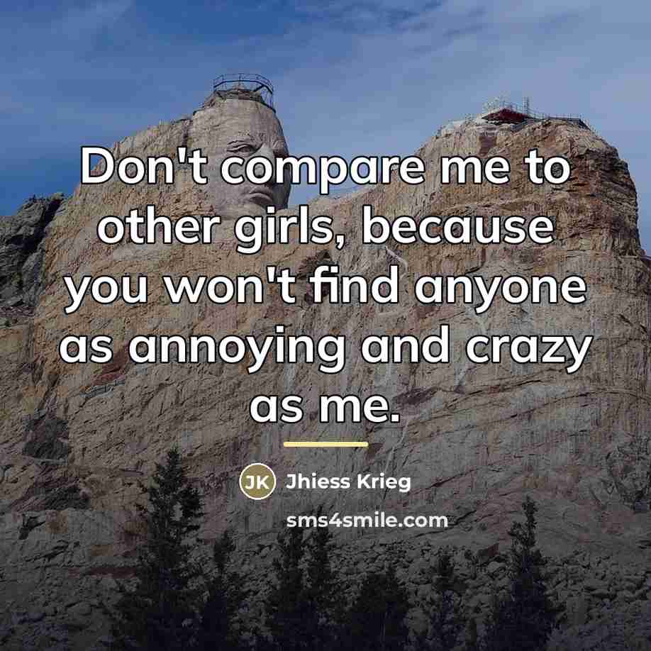 “Don't compare me to other girls, because you won't find…” quote by Jhiess Krieg