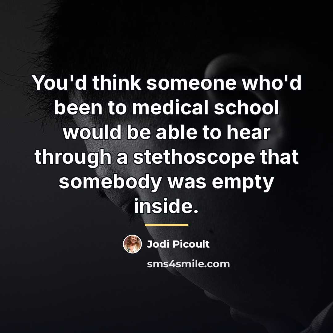 “You'd think someone who'd been to medical school would be…” quote by Jodi Picoult
