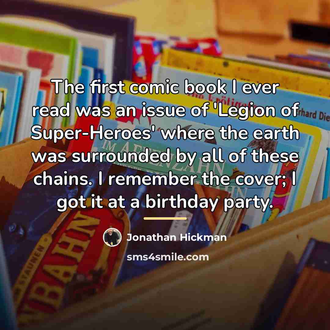 “The first comic book I ever read was an issue…” quote by Jonathan Hickman