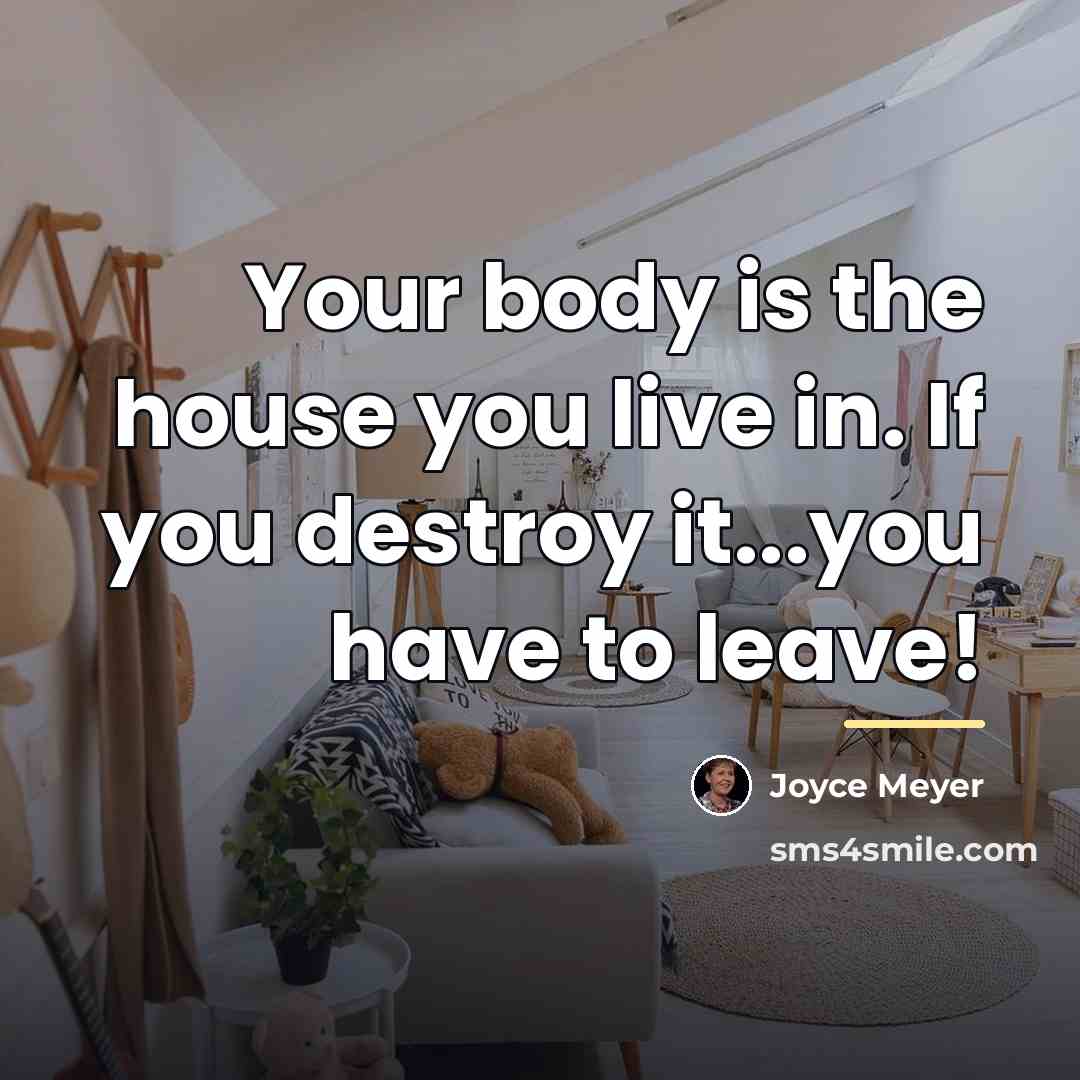 “Your body is the house you live in. If you…” quote by Joyce Meyer