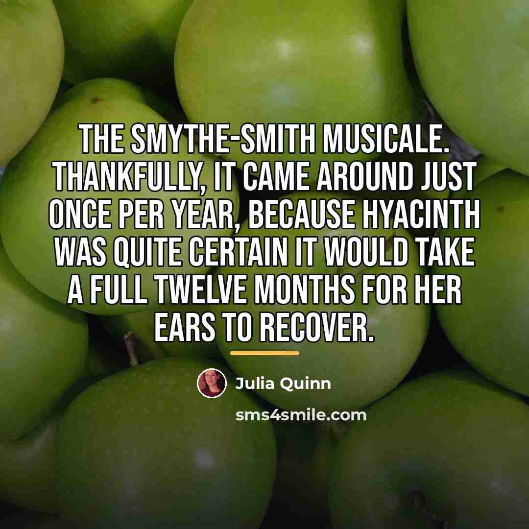 “The Smythe-Smith musicale. Thankfully, it came around just once per…” quote by Julia Quinn
