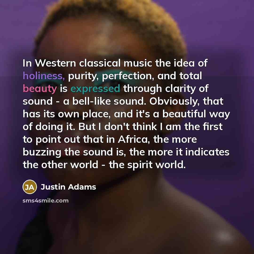 “In Western classical music the idea of holiness, purity, perfection,…” quote by Justin Adams