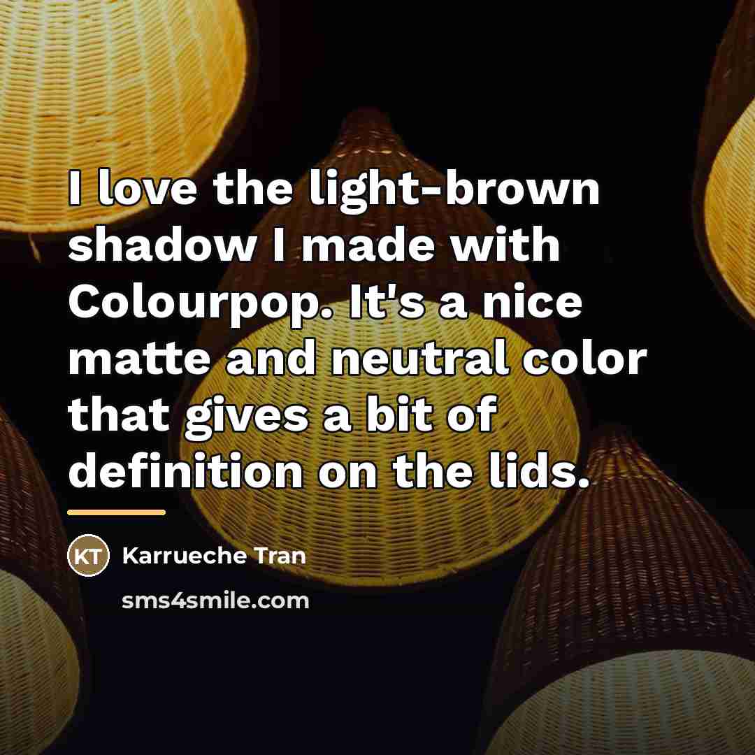 “I love the light-brown shadow I made with Colourpop. It's…” quote by Karrueche Tran