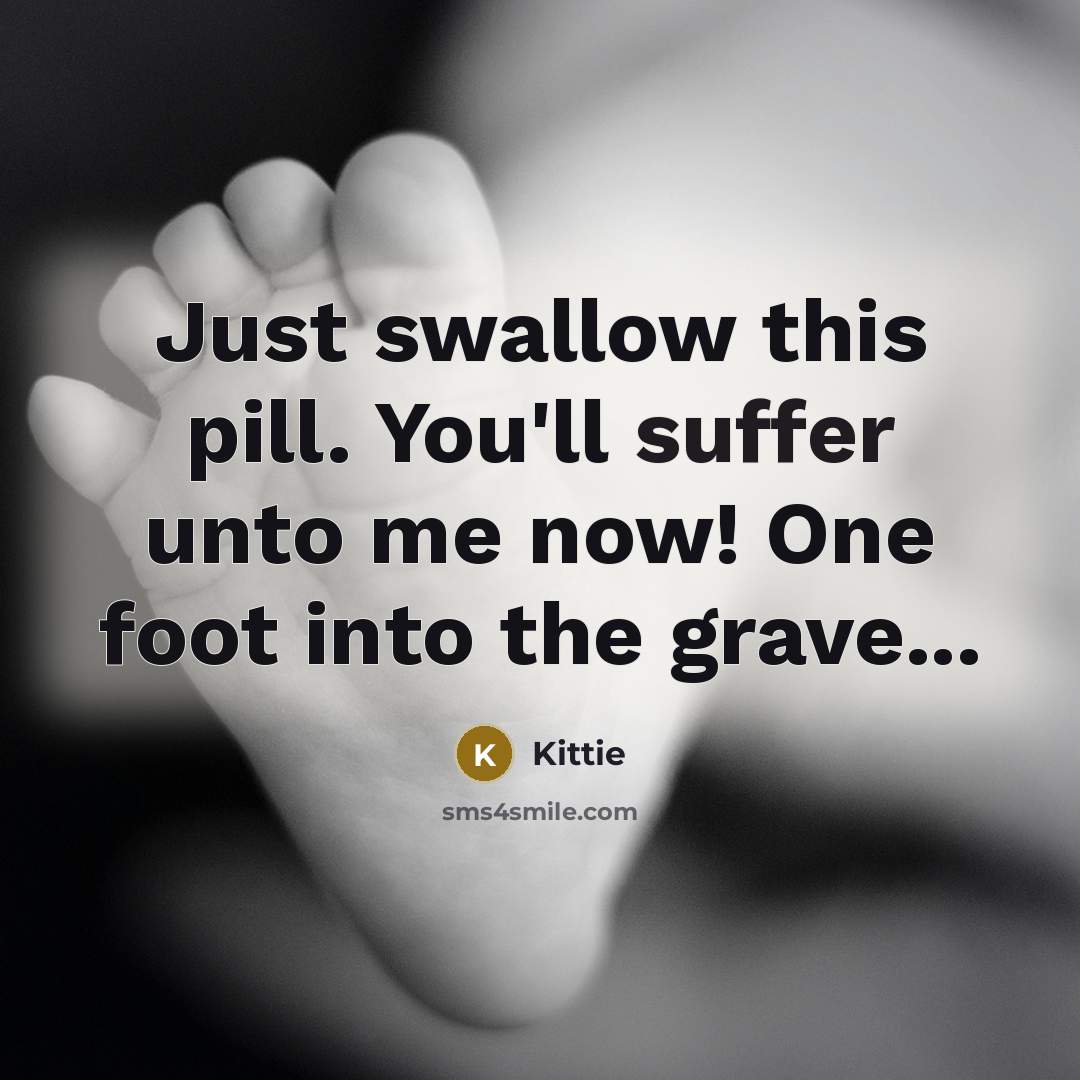 “Just swallow this pill. You'll suffer unto me now! One…” quote by Kittie